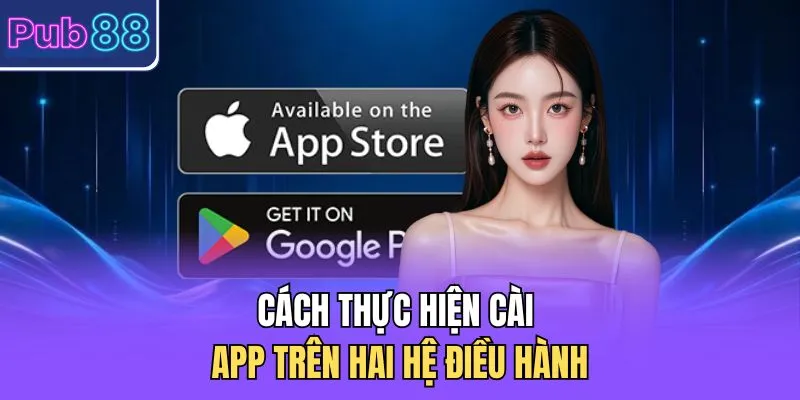 Cách thực hiện cài app trên hai hệ điều hành 