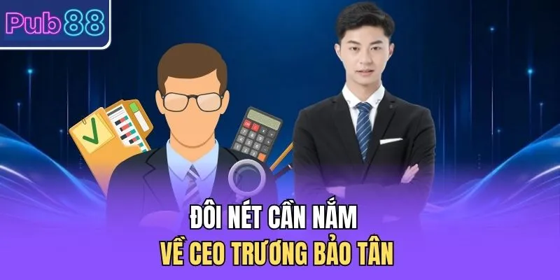 Đôi nét cần nắm về CEO Trương Bảo Tân 