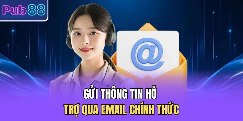 Gửi thông tin hỗ trợ qua email chính thức