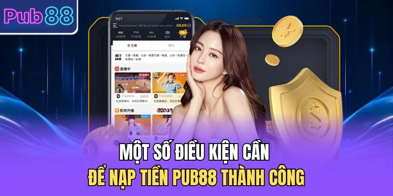 Một số điều kiện cần để nạp tiền PUB88 thành công